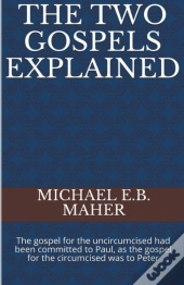 The Two Gospels Explained