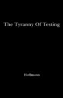 The Tyranny Of Testing