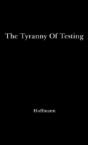 The Tyranny Of Testing - Preview