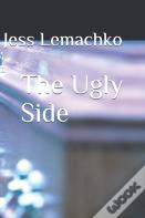 The Ugly Side