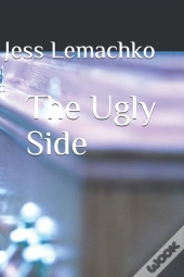 The Ugly Side