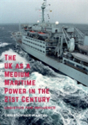 The Uk As A Medium Maritime Power In The 21st Century