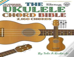 The Ukulele Chord Bible: Gcea Standard C6 Tuning 2,160 Chords