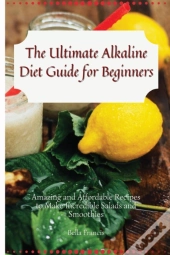 The Ultimate Alkaline Diet Guide For Beginners