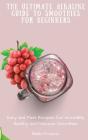 The Ultimate Alkaline Guide To Smoothies For Beginners - Preview