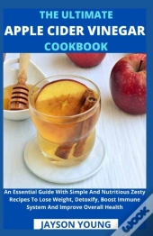 The Ultimate Apple Cider Vinegar Cookbook
