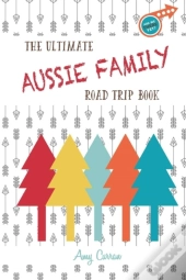 The Ultimate Aussie Family Road Trip Book