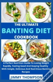 The Ultimate Banting Diet Cookbook