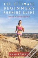 The Ultimate Beginners Running Guide