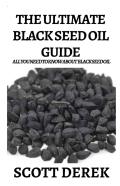 The Ultimate Black Seed Oil Guide