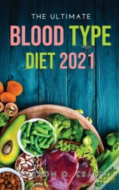 The Ultimate Blood Type Diet 2021