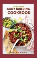 The Ultimate Body Building Cookbook