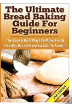 Capa do artigo The Ultimate Bread Baking Guide For Beginners