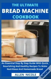 The Ultimate Bread Machine Cookbook