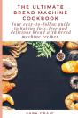 The Ultimate Bread Machine Cookbook - Preview