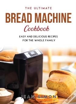 Capa do artigo The Ultimate Bread Machine Cookbook: Eas