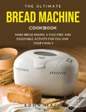 The Ultimate Bread Machine Cookbook