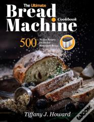 The Ultimate Bread Machine Cookbook