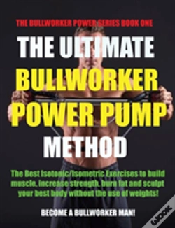 Capa do artigo The Ultimate Bullworker Power Pump Method