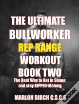 The Ultimate Bullworker Power Rep Range Workouts  Book Two