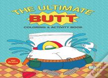 The Ultimate Butt Coloring And Activity Book