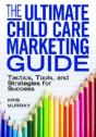 The Ultimate Child Care Marketing Guide - Preview
