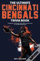 The Ultimate Cincinnati Bengals Trivia Book