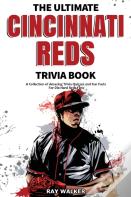 The Ultimate Cincinnati Reds Trivia Book