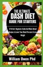 The Ultimate Dash Diet Guide For Starters - Preview