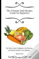 The Ultimate Dash Recipes Guide For Beginners