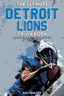 The Ultimate Detroit Lions Trivia Book