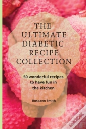 The Ultimate Diabetic Recipe Collection