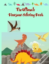 The Ultimate Dinosaur Coloring Book