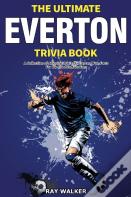 The Ultimate Everton Trivia Book
