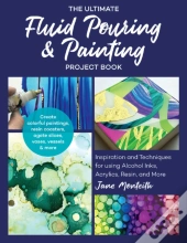 The Ultimate Fluid Pouring & Painting Project Book