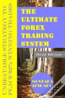 The Ultimate Forex Trading System-Unbeatable Strategy To Place 92% Winning Trades