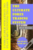 The Ultimate Forex Trading System-Unbeatable Strategy To Place 92% Winning Trades