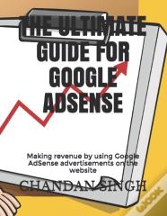 The Ultimate Guide For Google Adsense