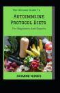 The Ultimate Guide To Autoimmune Protocol Diets For Beginners And Experts - Preview