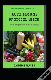 The Ultimate Guide To Autoimmune Protocol Diets For Beginners And Experts