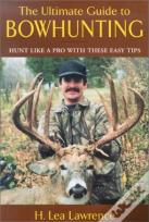 The Ultimate Guide To Bowhunting
