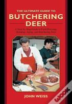 The Ultimate Guide To Butchering Deer