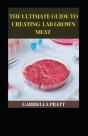 The Ultimate Guide To Creating Lab Grown Meat - Preview