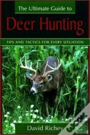 The Ultimate Guide To Deer Hunting
