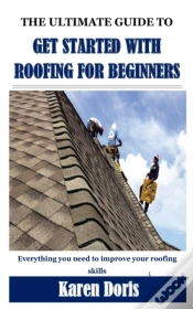 Capa do artigo The Ultimate Guide To Get Started With Roofing For Beginners