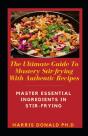 The Ultimate Guide To Mastery Stir-Frying With Authentic Recipes - Preview