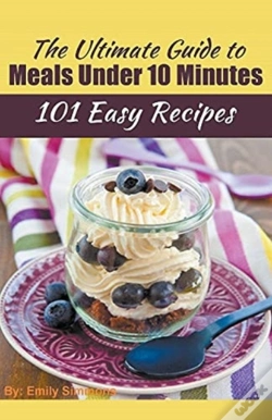 Capa do artigo The Ultimate Guide To Meals Under 10 Min
