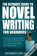 The Ultimate Guide To Novel Writing For Beginners