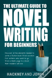 The Ultimate Guide To Novel Writing For Beginners