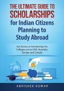 The Ultimate Guide To Scholarships For Indian Citizens Planning To Study Abroad